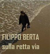 FILIPPO BERTA  Sulla retta via