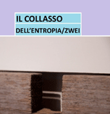 IL COLLASSO  DELL'ENTROPIA /ZWEI