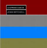 LO STRANO CASO DI JOAN MITCHELL