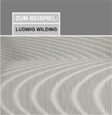 ZUM BEISPIEL: LUDWIG WILDING