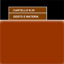 CARTELLO N.20  GESTO E MATERIA 